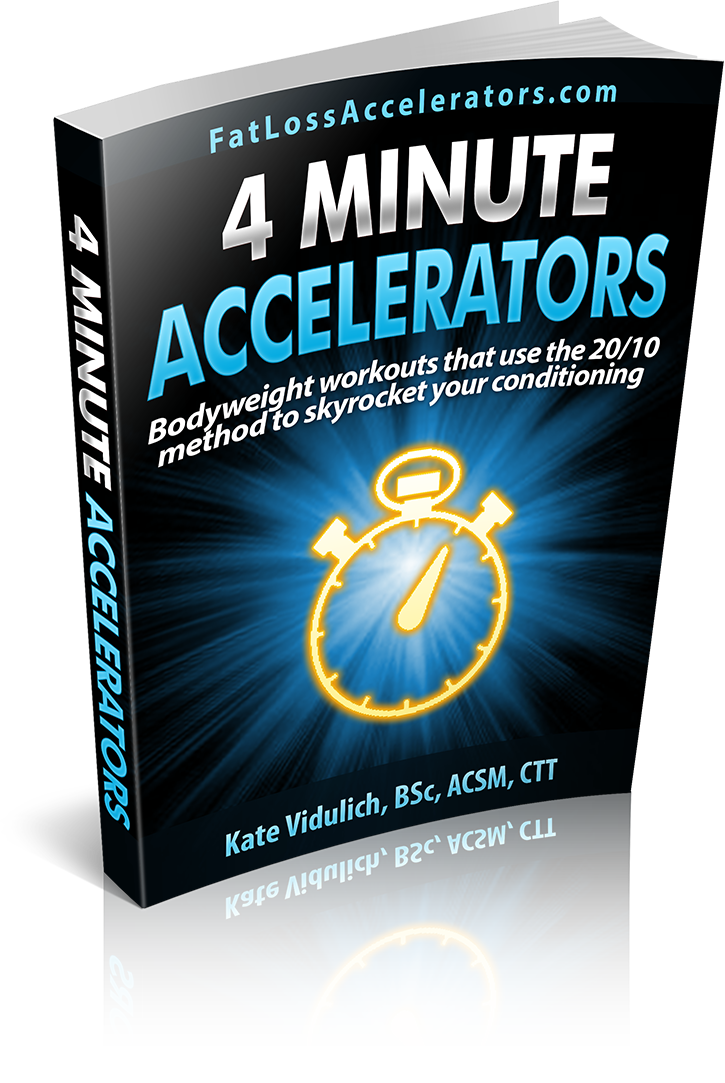  />4 minute Accelerators ($19.99 Value)</h3><p><strong>In the 4 minute Accelerators Workout Manual you will discover:</strong></p><ul><li>Bodyweight workouts that use the 20/10 method to skyrocket your conditioning</li><li>These workouts are scientifically proven to be just as effective as 30 minutes running at 85% MHR</li><li>You can use these workouts to replace boring intervals and train your entire body in one single period.</li><li>And much more…</li></ul></div></div><div class=