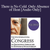 [Audio Download] IC19 Short Course 37 - There is No Cold. Only Absence of Heat: Eliciting Emotional Warmth in Relationships - Kevin Hall