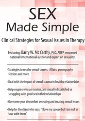 Sex Made Simple Clinical Strategies for Sexual Issues in Therapy - Barry W McCarthy, PHD, ABPP