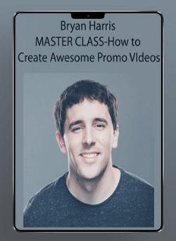 Bryan Harris - MASTER CLASS-How to Create Awesome Promo VIdeos