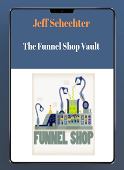 Jeff Schechter - The Funnel Shop Vault