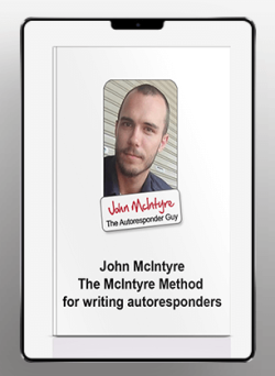 John McIntyre - The McIntyre Method for writing autoresponders