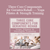 Deanna Lesmeister - Three Core Components for Geriatric Rehab — Yoga