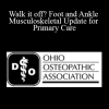 Nicholas A. Cheney - Walk it off? Foot and Ankle Musculoskeletal Update for Primary Care