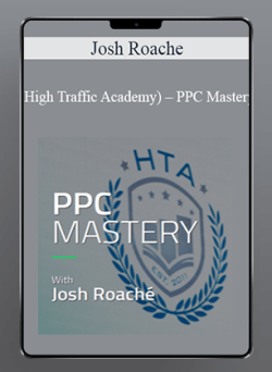 [Download Now] Josh Roache (High Traffic Academy) – PPC Mastery