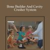 Roger Haeske - Bone Builder And Cavity Crusher System