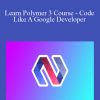 [Download Now] Joe Santos Garcia - Learn Polymer 3 Course - Code Like A Google Developer
