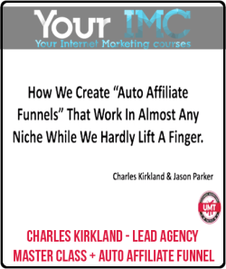 Charles Kirkland - Lead Agency Master Class   Auto Affiliate Funnel