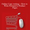 Online Copy writing – How to Write Persuasive Product Pages