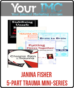 [Download Now] Janina Fisher - 5-Part Trauma Mini-Series