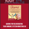[Download Now] Qigong for Rejuvenating Your Immune System - Mingtong Gu
